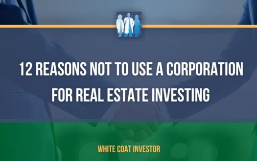 12 Reasons Not to Use a Corporation for Real Estate Investing