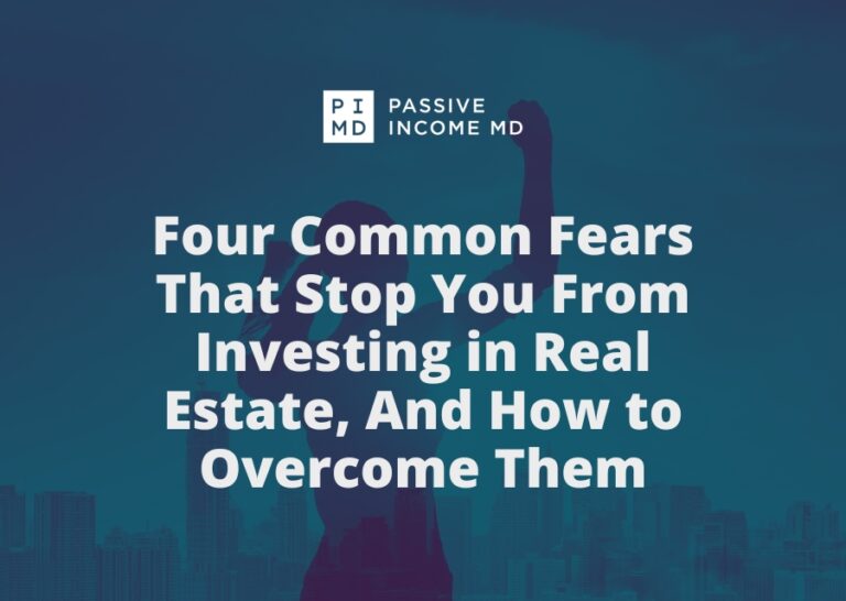 Four Common Fears That Stop You From Investing in Real Estate, And How to Overcome Them 4 Four Common Fears That Stop You From Investing in Real Estate, And How to Overcome Them